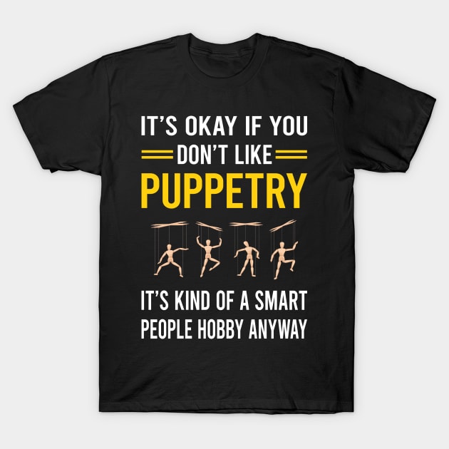 Smart People Hobby Puppetry Puppet Puppets T-Shirt by Good Day